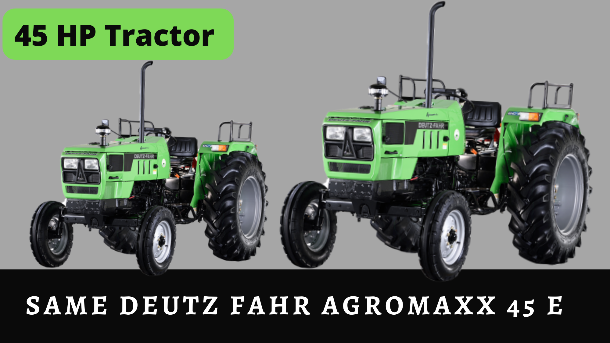 Same Deutz Fahr Agromaxx 45 E 2022 Features, Specifications & more