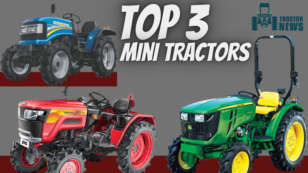 Top 3 Mini Tractors In India Know About Their Specifications, Features
